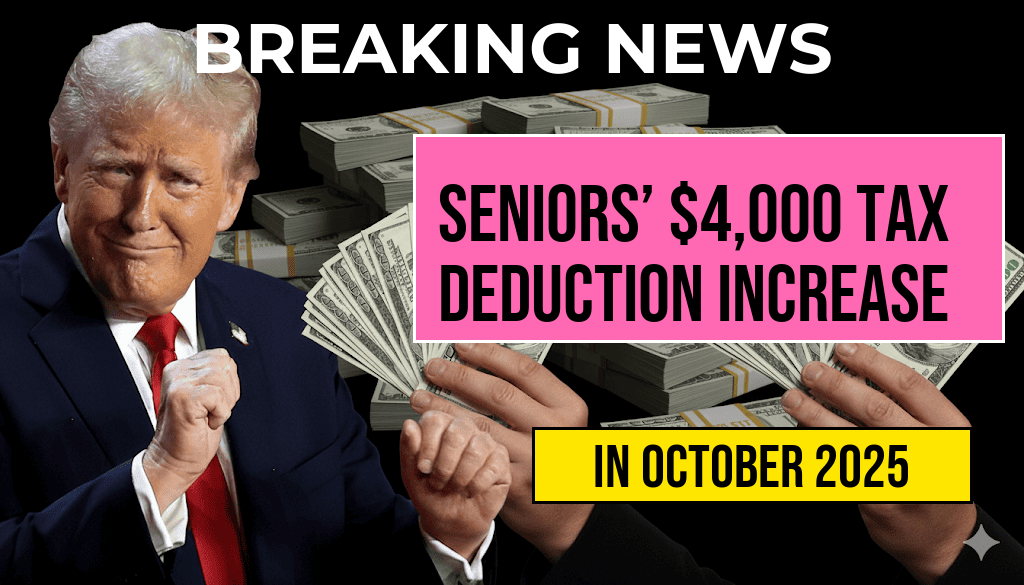 Seniors Benefit from $4,000 Tax Deduction Increase for Low-Income Retirees—Potentially Reducing Your Tax Bill by Over $400